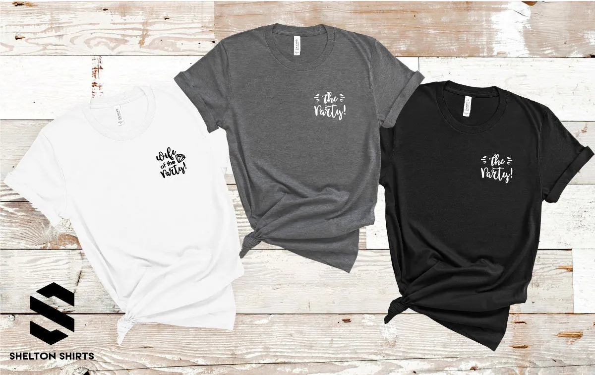 Wife of the Party - The Party - Bachelorette Party T-shirts  - Super Soft Cotton Bella Comfy T-Shirt